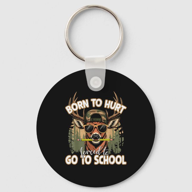 Born To Go Hunting Forced To Go 100 Days Of School Keychain (Front)