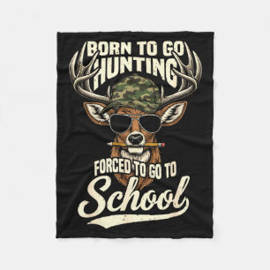 Born To Go Hunting Forced To Go Back To School Cam Fleece Blanket