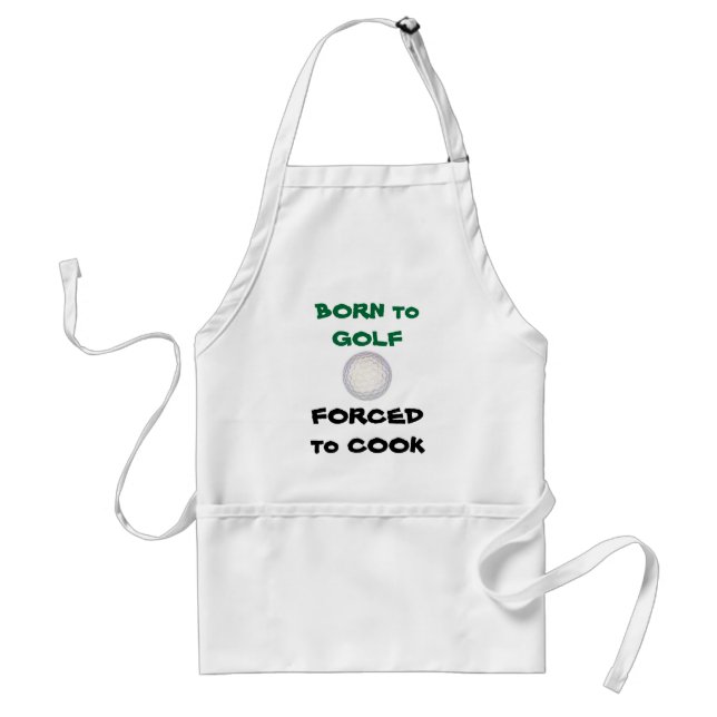 BORN to GOLF Forced to Cook Funny Golfing Standard Apron (Front)