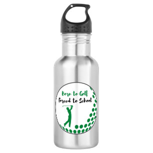 Born to golf forced to school 532 ml water bottle