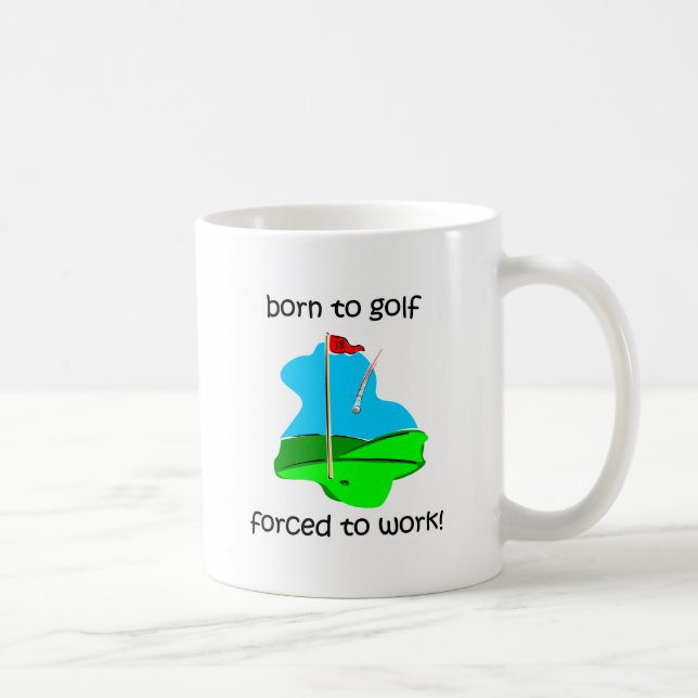 born to golf forced to work coffee mug (Right)