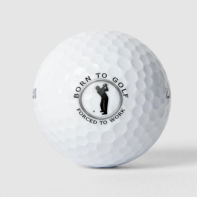 Born to Golf Forced to Work Golf Balls (Front)