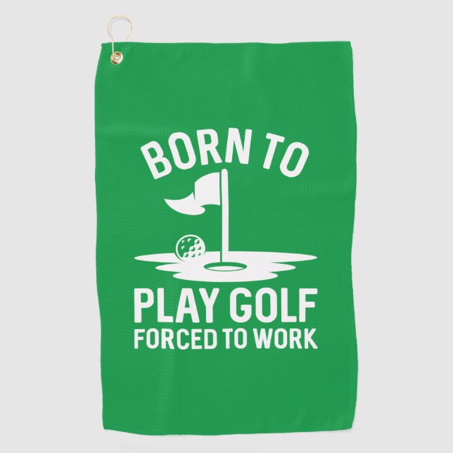 Born To Golf Forced To Work Golf Towel (Front)