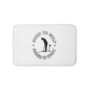 Born to Golf Forced to Work T-Shirt Design Bath Mat
