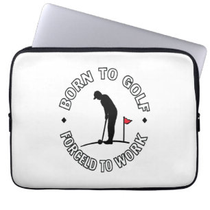 Born to Golf Forced to Work T-Shirt Design Laptop Sleeve