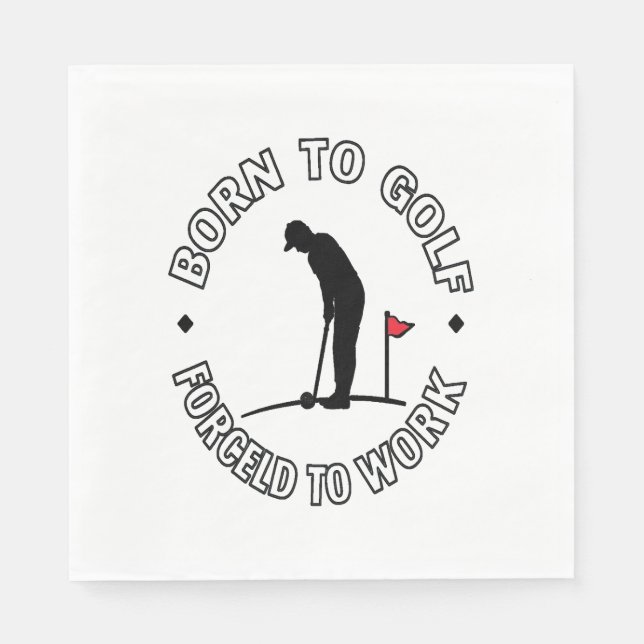Born to Golf Forced to Work T-Shirt Design Napkin (Front)
