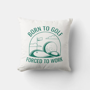 Born To Golf Forced To Work Throw Pillow