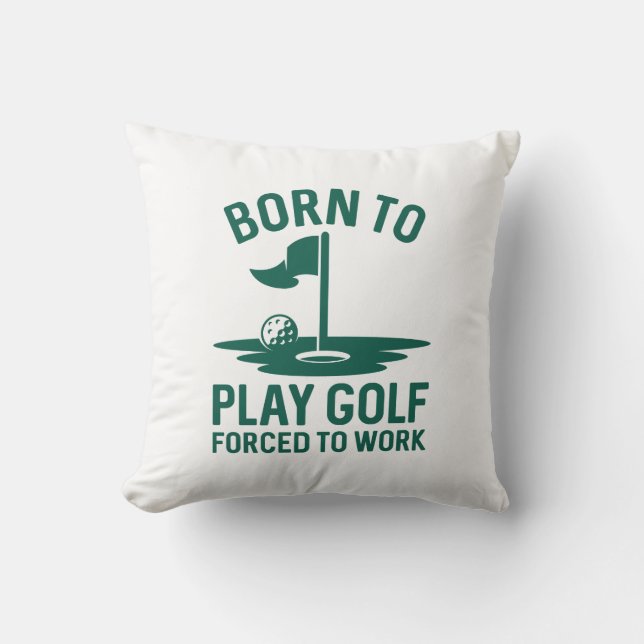 Born To Golf Forced To Work Throw Pillow (Front)
