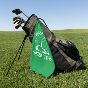 Born To Golf Forced To Work Towel