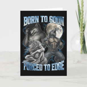 Born To Goon Forced To Edge Funny Alpha Gifts Men  Card