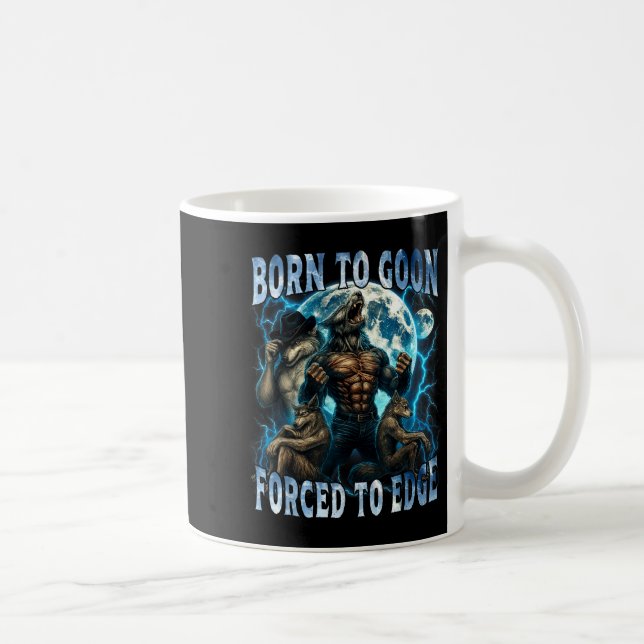 Born To Goon Forced To Edge Funny Alpha Wolf Meme  Coffee Mug (Right)