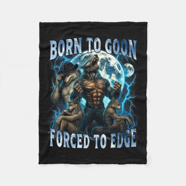 Born To Goon Forced To Edge Funny Alpha Wolf Meme  Fleece Blanket (Front)