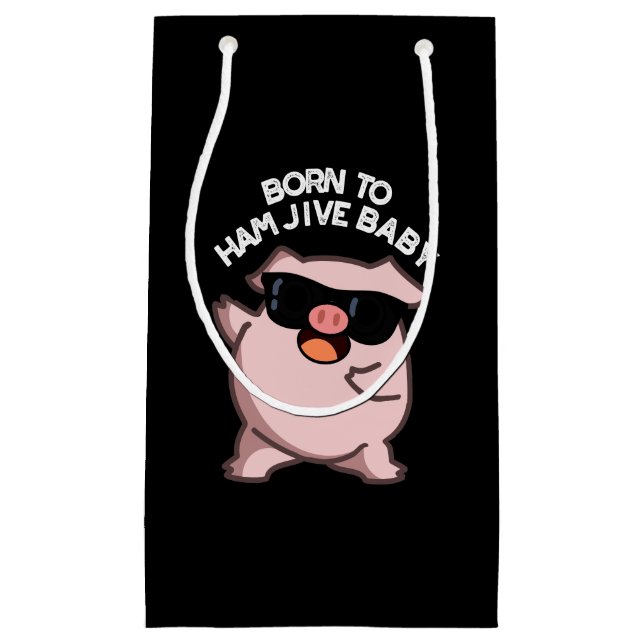 Born To Ham Jive Baby Funny Pig Pun Dark BG Small Gift Bag (Front)