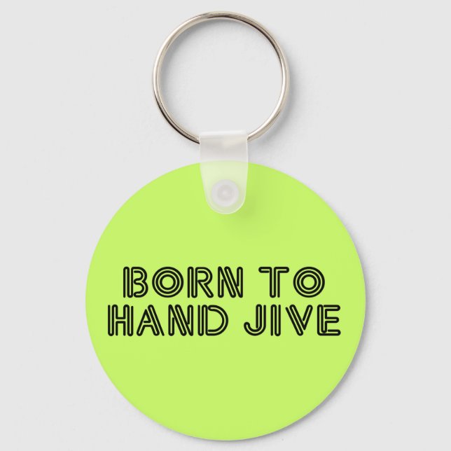 Born to Hand Jive Keychain (Front)