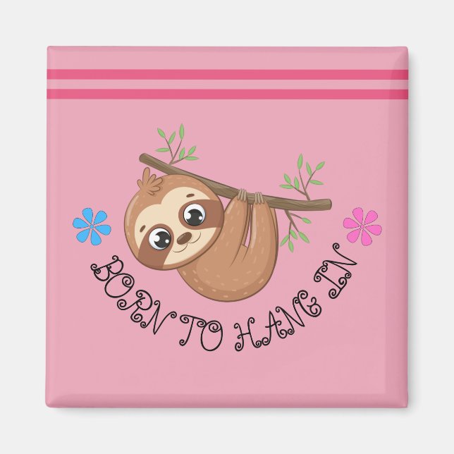 Born To Hang In | Funny Hanging Sloth Template Magnet (Front)