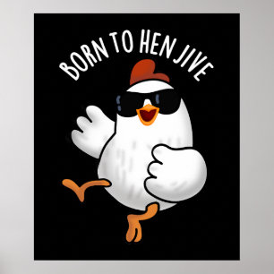Born To Hen Jive Funny Chicken Pun Dark BG Poster