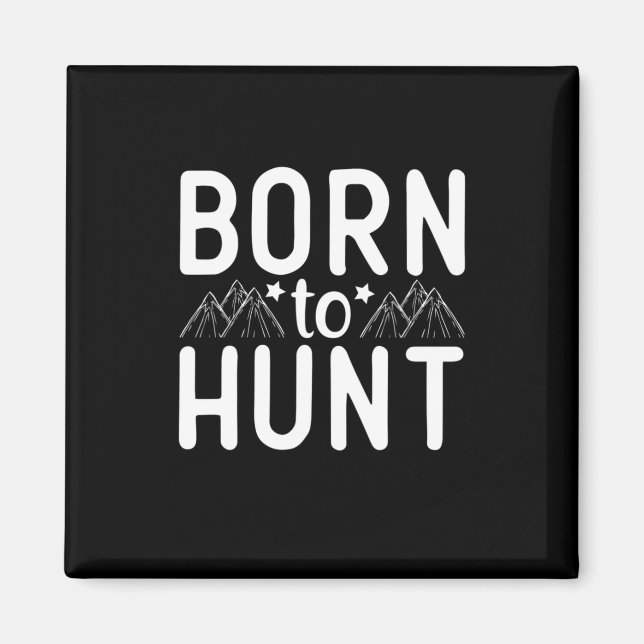 Born To Hunt Magnet (Front)