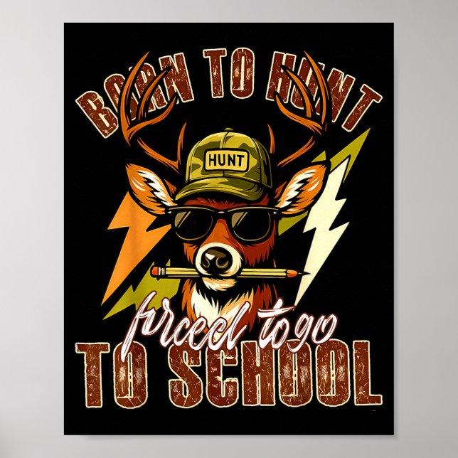 Born To Hunting Forced To Go To School Funny Deer  Poster (Front)