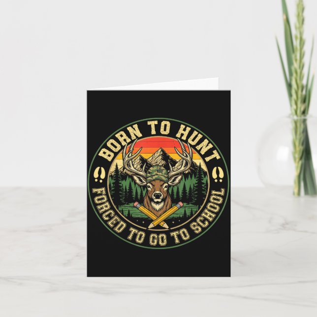 Born To Hunting Forced To Go To School Funny Hunt  Card (Front)