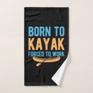 Born To Kayak Forced To Work Hand Towel