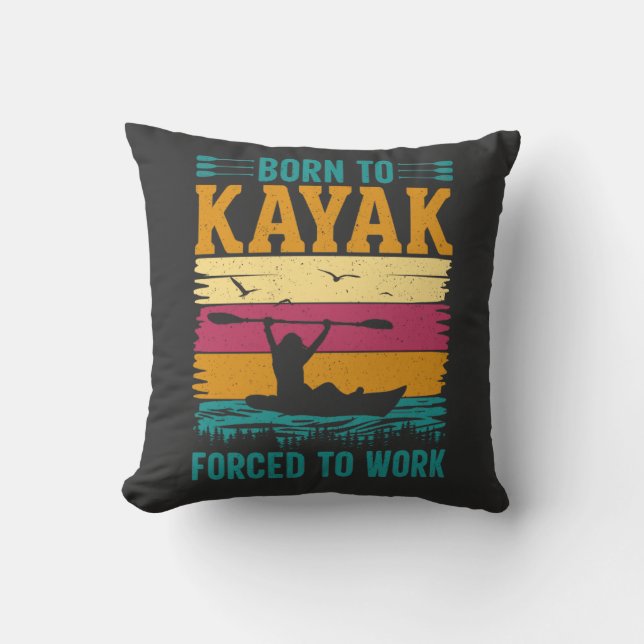 Born to Kayak Forced to Work Throw Pillow (Front)