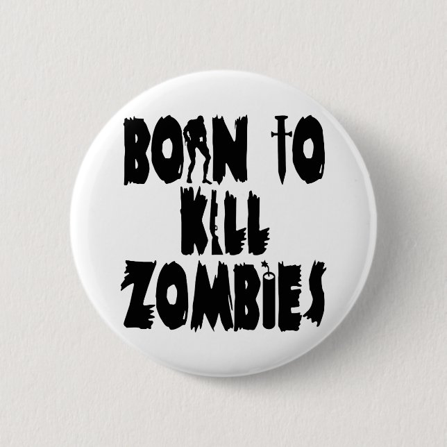 Born to Kill Zombies 2 Inch Round Button (Front)