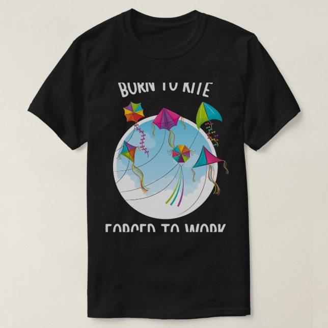 Born To Kite Forced To Work T-Shirt (Design Front)