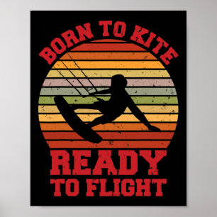 Born To Kite Ready To Flight, Kite Surfing Kiteboa Poster