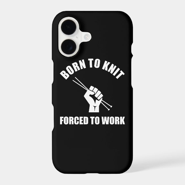 Born To Knit Forced To Work (Back)