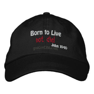 Born to Live not Die! gotGod316.com Embroidered Hat