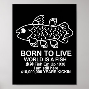 Born To Live World Is A Fish Coelacanth Fish Memes Poster