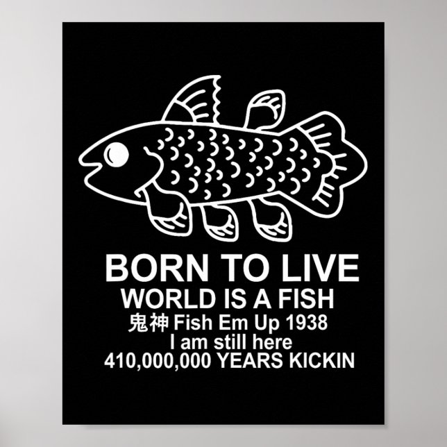 Born To Live World Is A Fish Coelacanth Fish Memes Poster (Front)