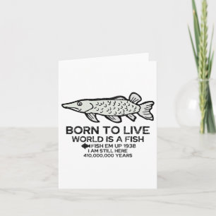 Born To Live World Is A Fish Funny Fishing Fisherm Card