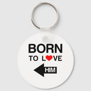 Born to love him matching couple keychain