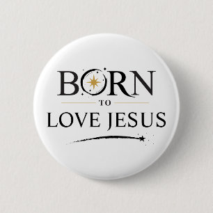 Born to Love Jesus - Button Personalization