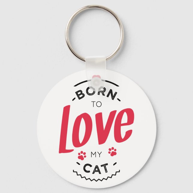 born to love my cat keychain (Front)