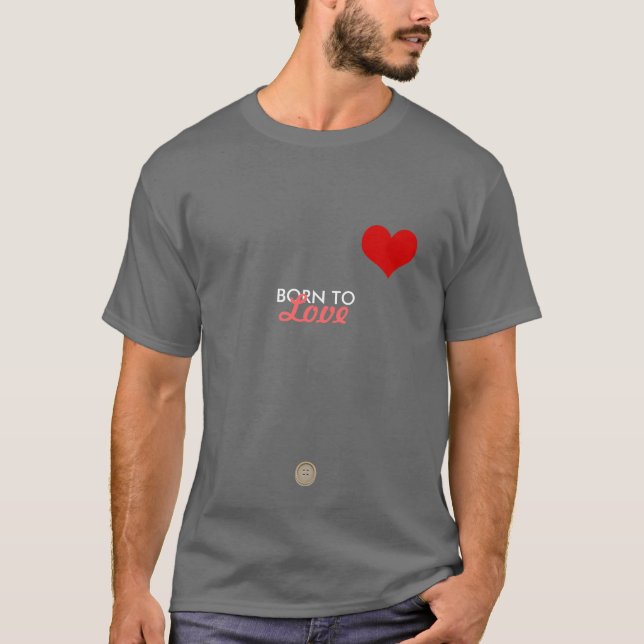 Born to Love T-Shirt (Front)