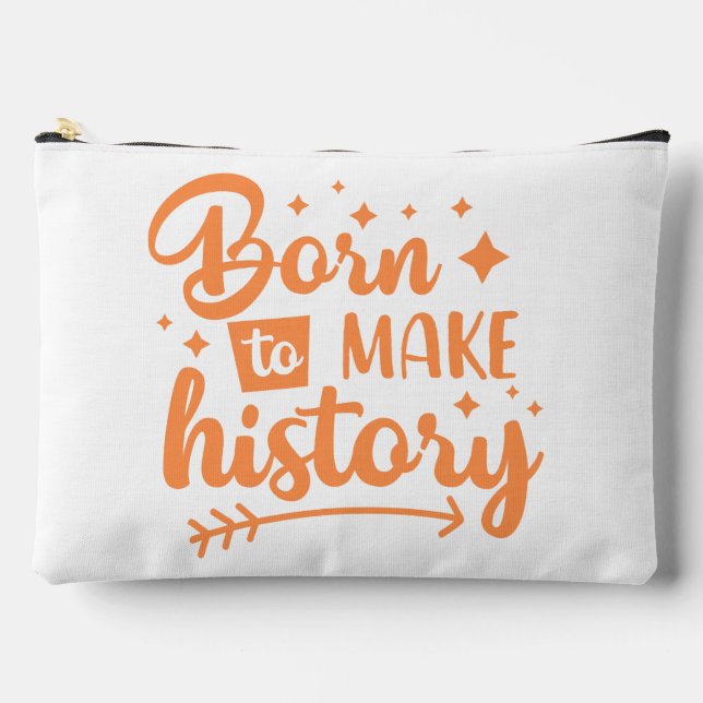born to make history accessory pouch (Front)