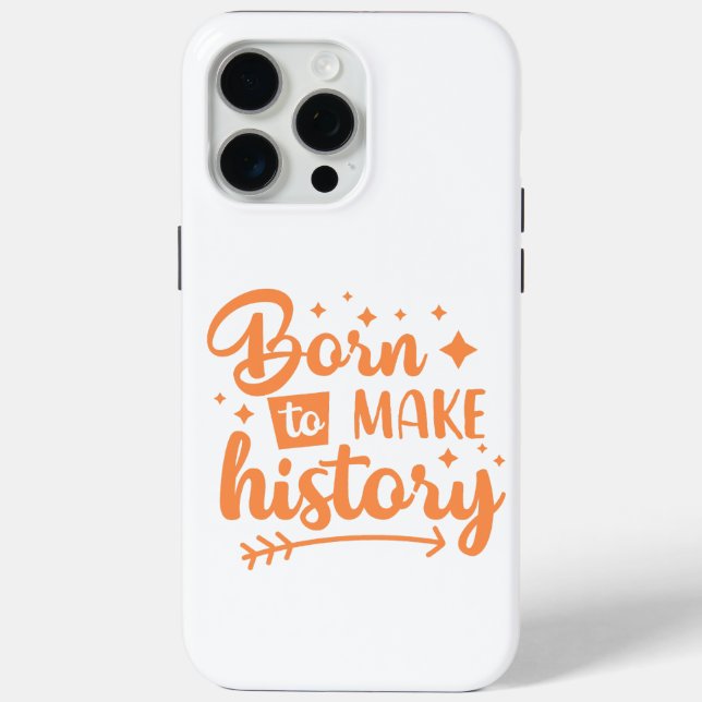 born to make history Case-Mate iPhone case (Back)