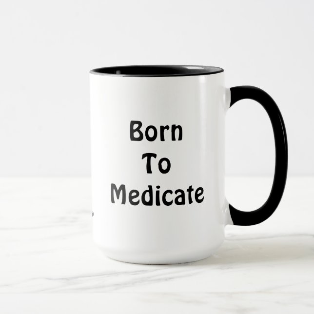 Born To Medicate Mug (Right)