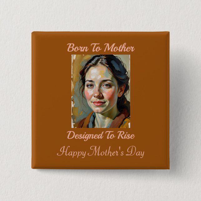 Born to Mother Quote Pin Button (Front)