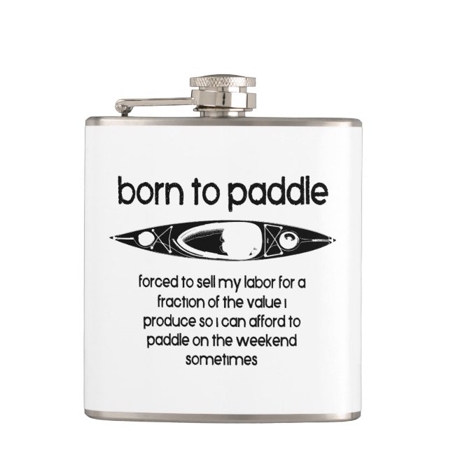 Born To Paddle A Kayak Forced To Work Hip Flask (Front)