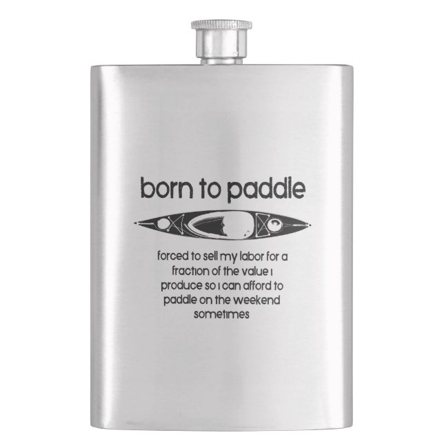 Born To Paddle A Kayak Forced To Work Hip Flask (Front)