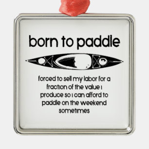 Born To Paddle A Kayak Forced To Work Metal Ornament