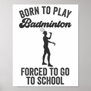 Born To Play Badminton Forced To Go To School  Poster