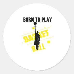 Born To Play Baket-ball Classic Round Sticker