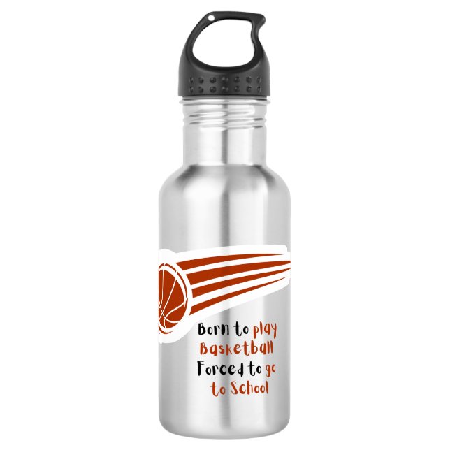 Born to play basketball forced to school 532 ml water bottle (Front)