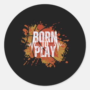 Born To Play Basketball Players T Shirt Design  Classic Round Sticker