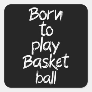 Born to play basketball square sticker