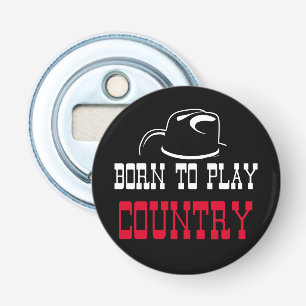 Born to play country bottle opener